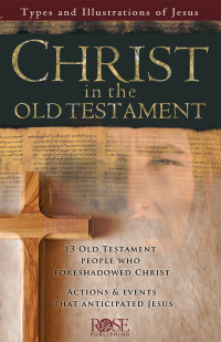 Rose Publishing; — Christ in the Old Testament