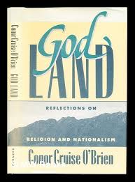Conor Cruise O'Brien — God Land: Reflections on Religion and Nationalism