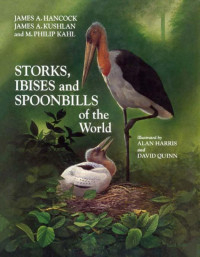 James Hancock;James A. Kushlan;M. Philip Kahl; — Storks, Ibises and Spoonbills of the World