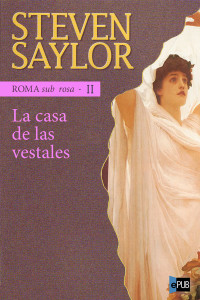 Steven Saylor — Roma sub rosa 2 - La casa de las vestales