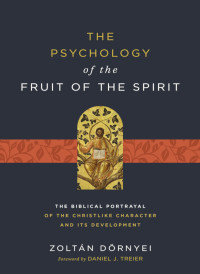 Zoltn Drnyei; — The Psychology of the Fruit of the Spirit