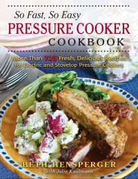 Beth Hensperger, Julie Kaufmann — So Fast, So Easy Pressure Cooker Cookbook