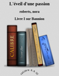 Roberts, Nora — L'éveil d'une passion