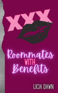 Licia Dawn — Roommates with Benefits: An Erotic Short Read