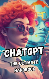 Doing, Mr. — CHAT GPT - The Ultimate HANDBOOK: AI Guide - ChatGPT - MidJOURNEY