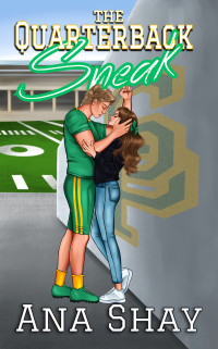 Ana Shay — The Quarterback Sneak: A Fake Dating Football Romance