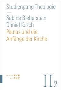 Daniel Kosch, Sabine Bieberstein — Paulus und die Anfänge der Kirche