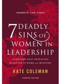 Kate Coleman; — 7 Deadly Sins of Women in Leadership