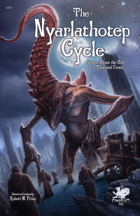 Robert Price — The Nyarlathotep Cycle: Tales about the God of a Thousand Forms (Call of Cthulhu Fiction)