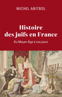 Michel Abitbol — Histoire des Juifs en France : du Moyen-Âge à nos jours