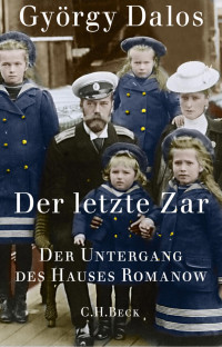 Dalos, György — Der letzte Zar: Der Untergang des Hauses Romanow