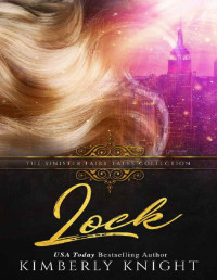 Kimberly Knight & Sinister Collections — Lock: A Dark Retelling
