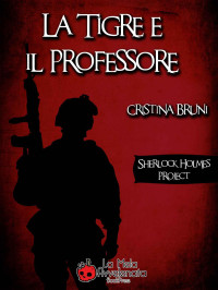 Bruni, Cristina — La tigre e il professore (Sherlock Holmes Project) (Italian Edition)