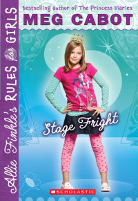 Cabot, Meg — [Allie Finkle's Rules for Girls 04] • Stage Fright