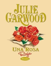 Julie Garwood — Una rosa roja