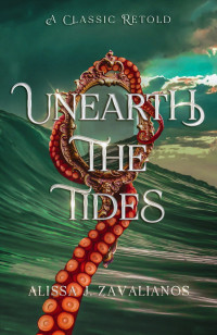 Zavalianos, Alissa — Unearth the Tides: A Retelling of 20,000 Leagues Under the Sea