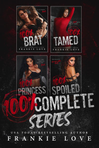 Frankie Love — 100%: Brat, Tamed, Princess, Spoiled — Complete Series!