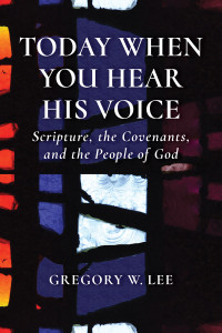 Gregory W. Lee; — Today When You Hear His Voice