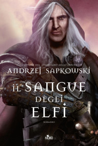 Andrzej Sapkowski — Il Sangue degli Elfi