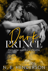 Henderson, N. E. — Dark Prince: A Mafia Romance (Book 2) (The New American Mafia)