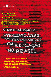 Carlos Bauer; & Viviane Freitas & Hélida Lança & Luís Roberto Beserra de Paiva & Maria Crisneilandia Bandeira de Oliveira & Sebastião Carlos Pereira Filho & Carin Sanches de Moraes — Sindicalismo e Associativismo dos Trabalhadores em Educao no Brasil