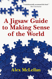 Alex McLellan; — A Jigsaw Guide to Making Sense of the World