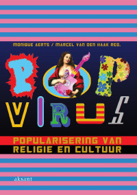 Haak, Marcel van den., Aerts, M. C. M. — Virus: Popularisering van religie en cultuur