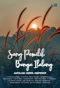 Feresha Ray (editor) — Sang Pemilik Bunga Ilalang: Antologi Cerita Inspiratif