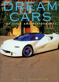 Denis J. Harrington — Dream Cars: Top Style and Performance