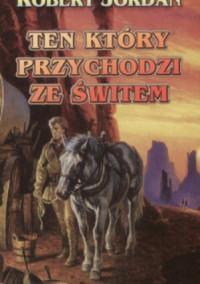 Robert Jordan — Ten, który przychodzi ze świtem