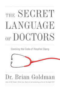 Dr. Brian Goldman — The Secret Language of Doctors