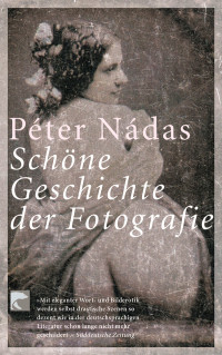 Péter Nádas — Schöne Geschichte der Fotografie