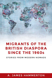 A. James Hammerton; — Migrants of the British Diaspora Since the 1960s