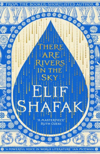 Shafak, Elif — There Are Rivers in the Sky