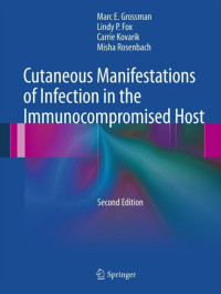 Marc E. Grossman, Lindy P. Fox, Carrie Kovarik, Misha Rosenbach — Cutaneous Manifestations of Infection in the Immunocompromised Host