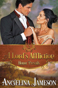 Angelina Jameson — A Lord's Affliction (Honor Prevails Book 2)