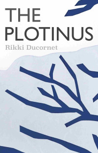 Rikki Ducornet — The Plotinus