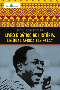 Ailton Leal Pereira; — Livro didtico de histria, de qual frica ele fala?