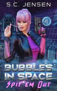 S.C. Jensen — Spit 'Em Out (Bubbles in Space Book 4)
