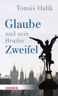 Tomás Halík — Glaube und sein Bruder Zweifel