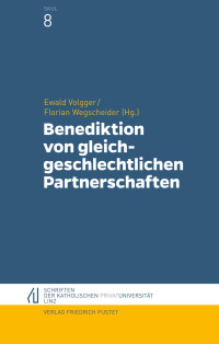 Ewald Volgger OT / Florian Wegscheider (Hg.) — Benediktion von gleichgeschlechtlichen Partnerschaften