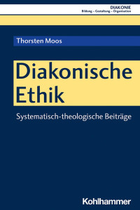 Thorsten Moos — Diakonische Ethik