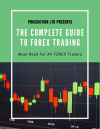 PriceAction Ltd. — THE COMPLETE GUIDE TO FOREX TRADING