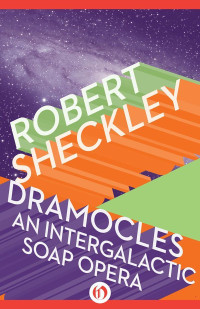 Robert Sheckley — Dramocles: An Intergalactic Soap Opera