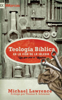 Michael Lawrence & Monte Alto Editorial — Teología Bíblica en la Vida de la Iglesia: Una guía para el ministerio (Spanish Edition)