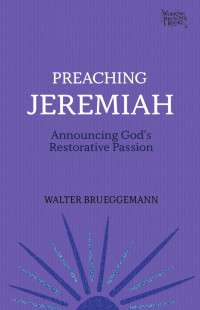 Walter Brueggemann; — Preaching_Jeremiah.indd