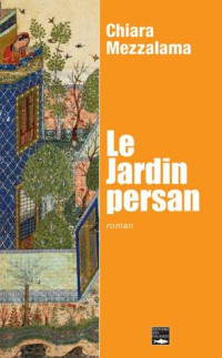 Chiara Mezzalama — Le Jardin Persan