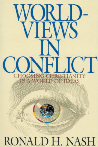 Ronald H. Nash — Worldviews in Conflict