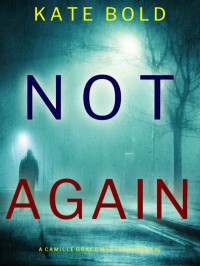 Kate Bold — Camille Grace Mystery 06-Not Again