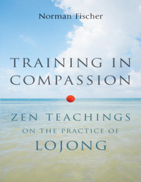 Norman Fischer — Training in Compassion